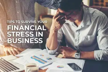 Tips to survive your financial stress in business